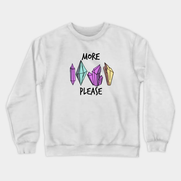 More Crystals Please Crewneck Sweatshirt by TaliDe